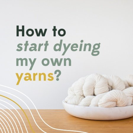 How to start dyeing my own yarns?